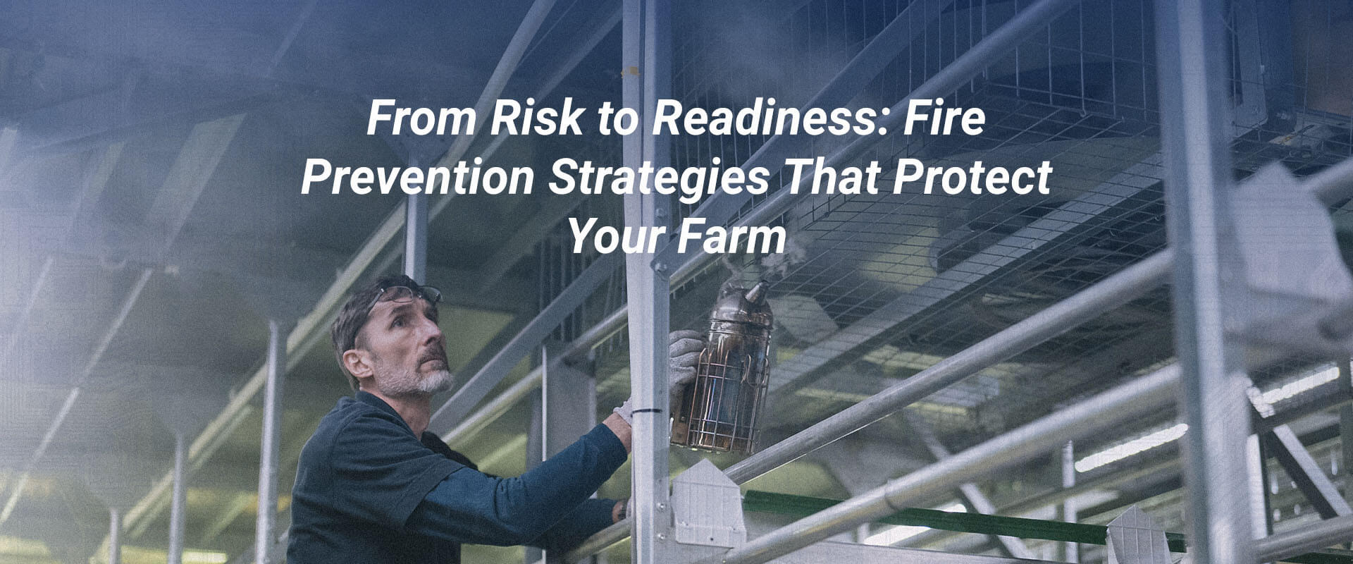 From Risk to Readiness: Fire Prevention Strategies That Protect Your Farm